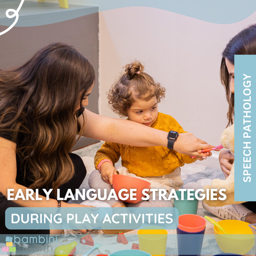 Early Language Strategies During Play Bambini Health