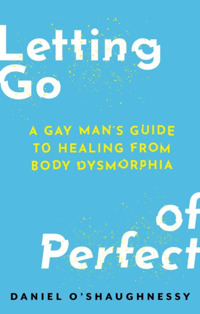 Letting Go of Perfect by Daniel O'Shaughnessy
