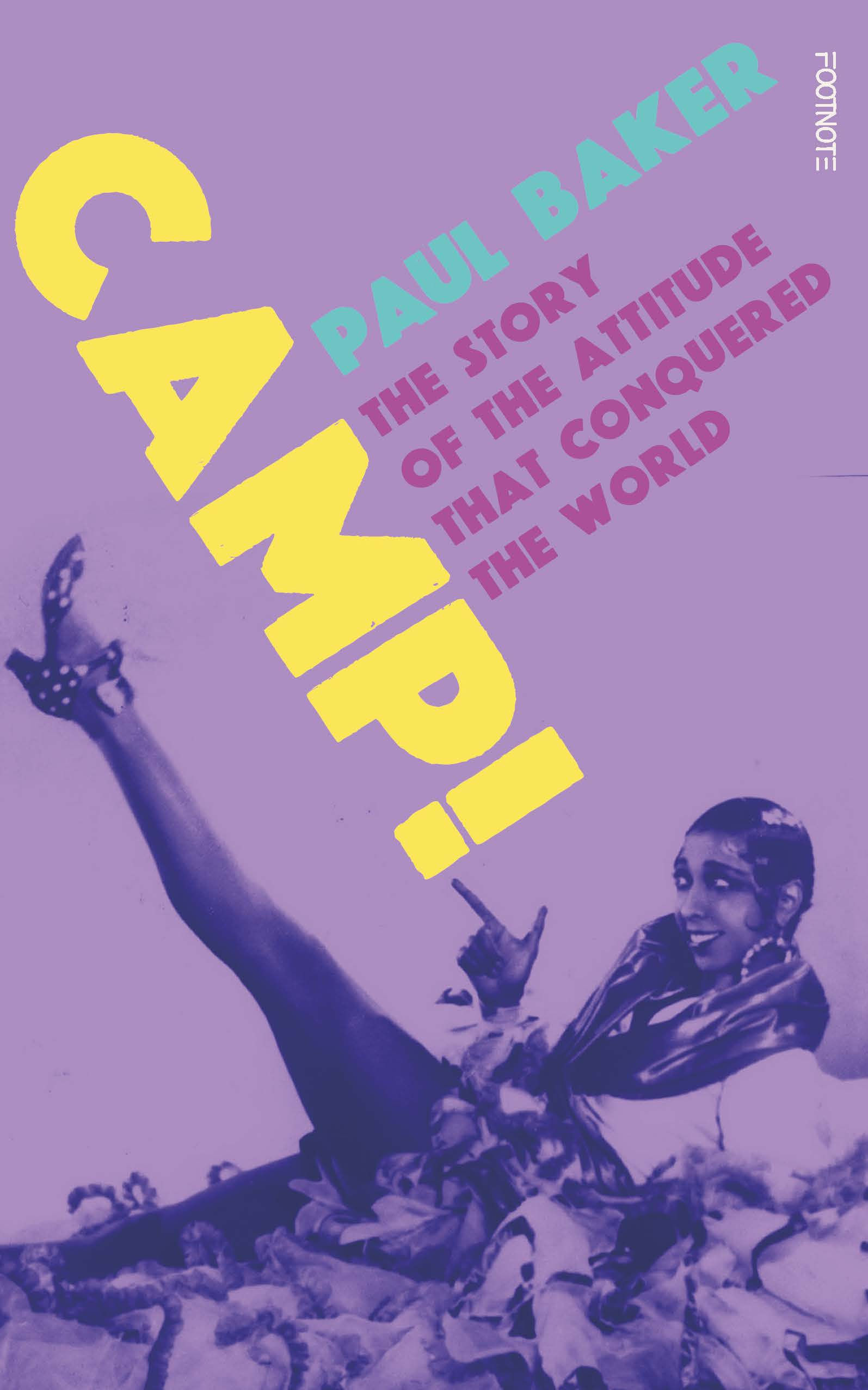 Camp! The Story of the Attitude that Conquered the World by Paul Baker
