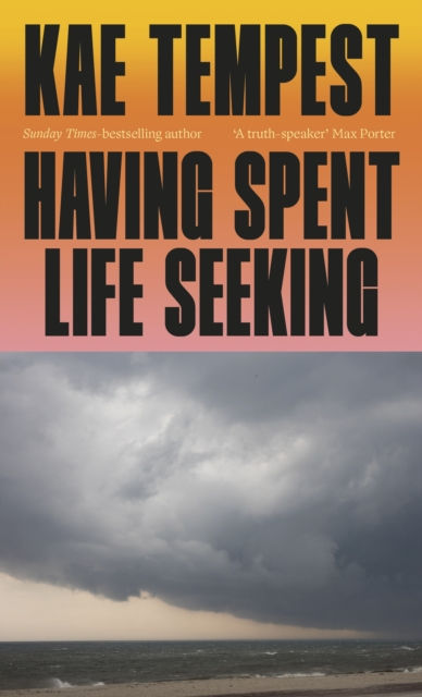 Having Spent Life Seeking by Kae Tempest