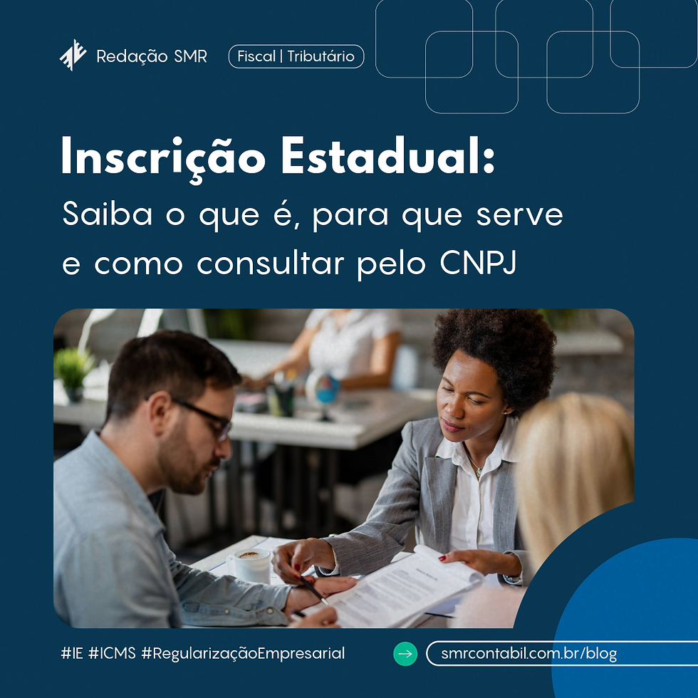 Inscrição Estadual: o que é, para que serve e como consultar pelo CNPJ