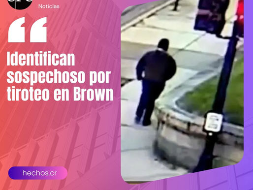 Identifican sospechoso por tiroteo en Brown