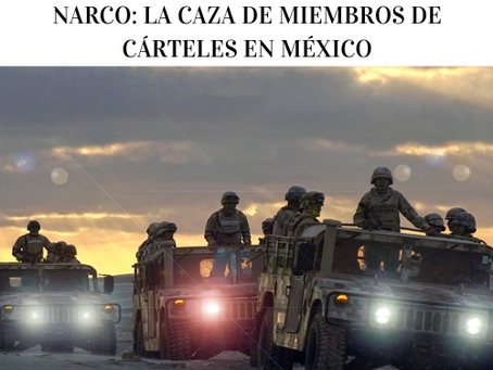 Los 15 días que estremecieron al narco: la caza de miembros de cárteles en México