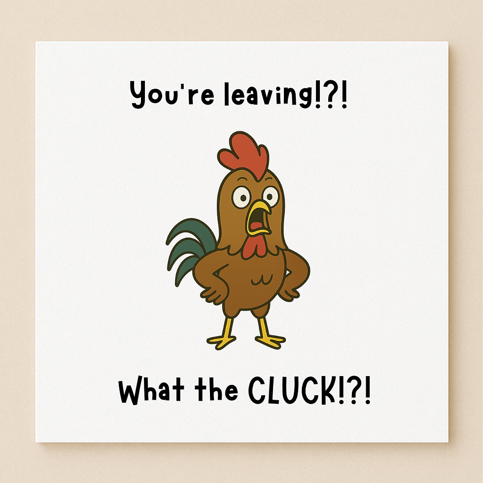 Cartoon chicken shocked: "You're leaving!? What the CLUCK!? The Pun Shop"