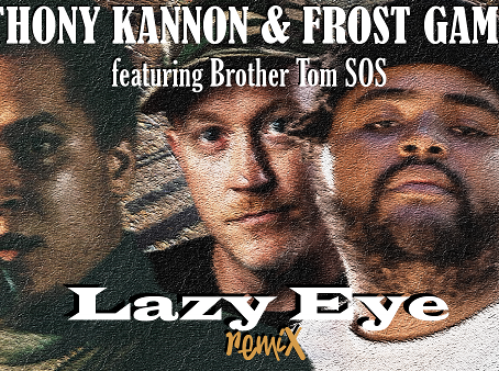Anthony Kannon & Frost Gamble Drops "Lazy Eye" & "Lazy Eye Rmx" ft Griselda's Brother Tom SOS 