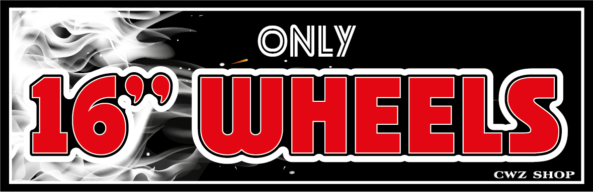Slap "Only 16'' Wheels"