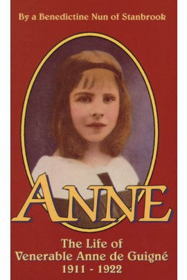 Anne: The Life of Venerable Anne de Guigne (1911-1922)