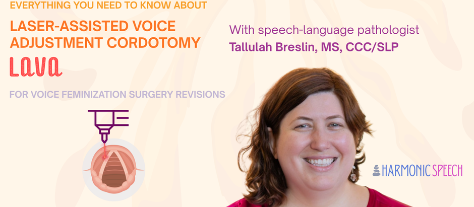 Infographic with text everything you need to know about laser-assisted voice adjustment cordotomy lava for voice feminization surgery revisions with speech-language pathologist tallulah breslin, ms, ccc/slp, as well as the harmonic speech logo and a picture of a nonbinary person with brown hair wearing a dark pink shirt