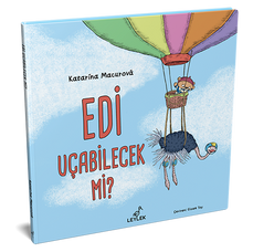 Edi Uçabilecek Mi?
Katarína Macurová
Leylek Çocuk Kitapları / Turkey
