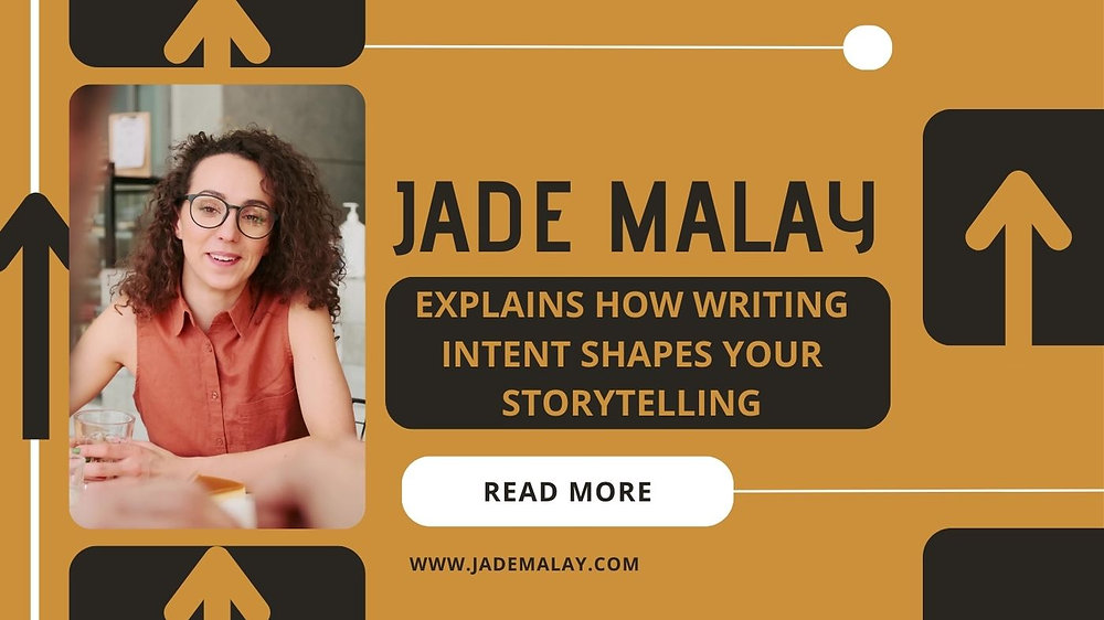 Jade Writing Jade Malay Explains How Writing Intent Shapes Your Storytelling
