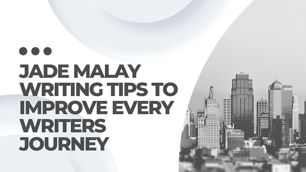 Jade Malay Writing Tips to Improve Every Writers Journey