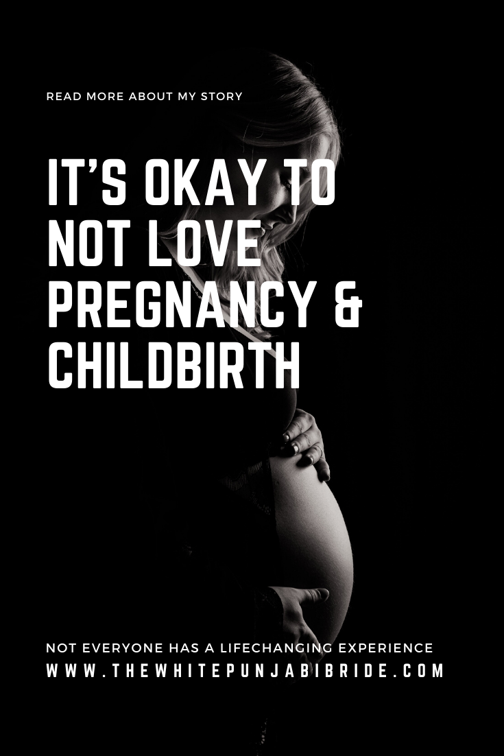 It’s okay to not love pregnancy & childbirth
