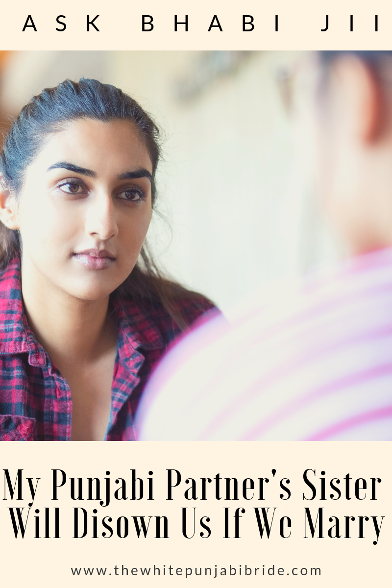 Ask Bhabi Jii: My Punjabi Partner's Sister Will Disown Us If We Marry