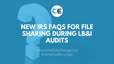 New IRS FAQs for file sharing during LB&I Audits
