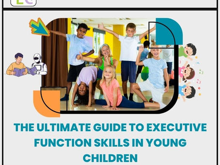 The Ultimate Guide to Executive Function Skills in Young Children