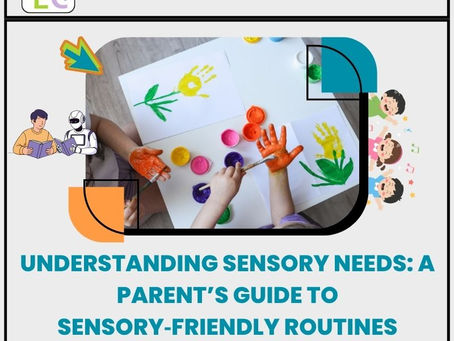 Understanding Sensory Needs: A Parent’s Guide to Sensory-Friendly Routines