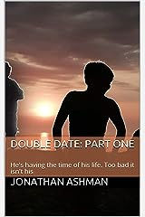 Double Date: Part One (May 15-June 15)