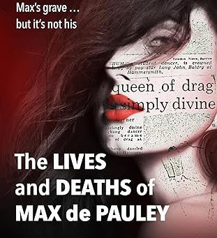The Lives and Deaths of Max de Pauley: Betrayal and Murder in the World of Drag Kindle Edition (Spotlight Jan 15-Feb 15)