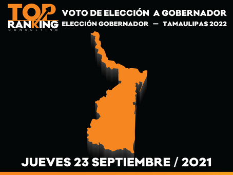 Preferencias Electorales, Voto de Elección a Gobernador Tamaulipas 2022
