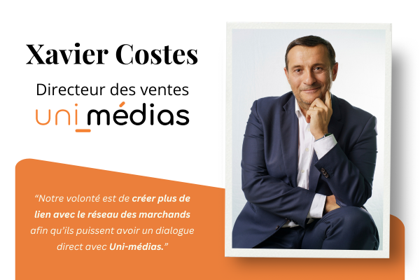 Interview : Xavier COSTES - Directeur des ventes d'Uni-médias
