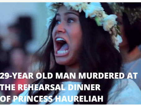 29-YEAR OLD MAN MURDERED AT THE REHEARSAL DINNER OF PRINCESS HAURELIAH
