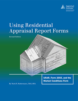 Using Residential Appraisal Report Forms: URAR, Form 2055, and the Market Condit