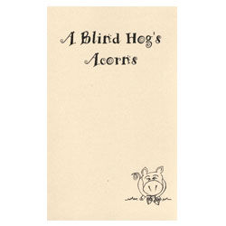 A Blind Hog's Acorns