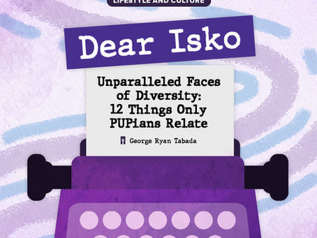DEAR ISKO | Unparalleled Faces of Diversity: 12 Things Only PUPians Relate