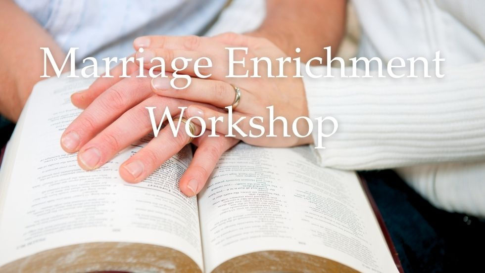 Building a Stronger Marriage: Marriage Enrichment Workshop