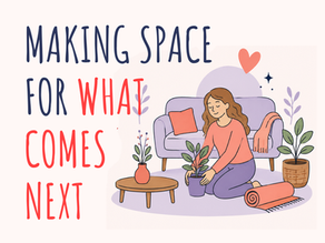 Making space in your home and life