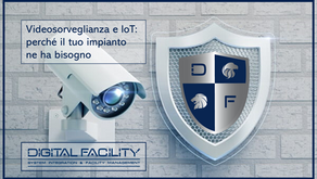 VIDEOSORVEGLIANZA E IOT: PERCHÉ IL TUO IMPIANTO NE HA BISOGNO