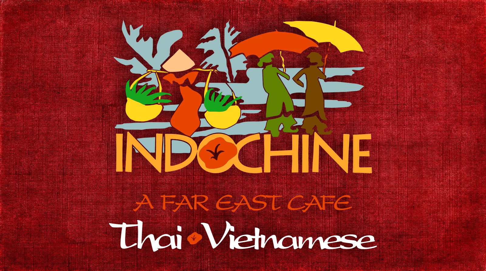 Indochine Restaurant | A Far East Cafe | Thai-Vietnamese Cuisine
