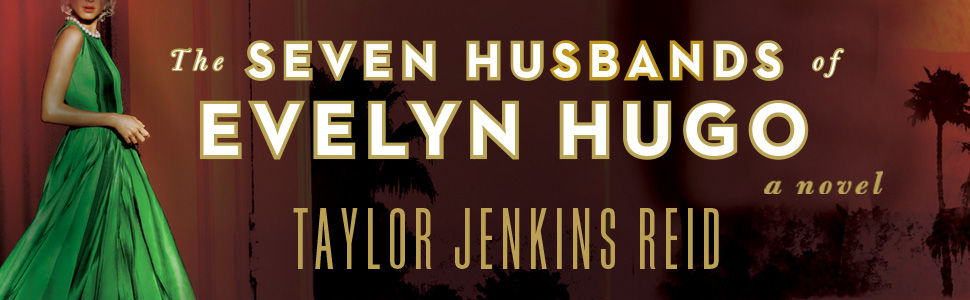 Book Review: THE SEVEN HUSBAND OF EVELYN HUGO BY Taylor Jenkins Reid