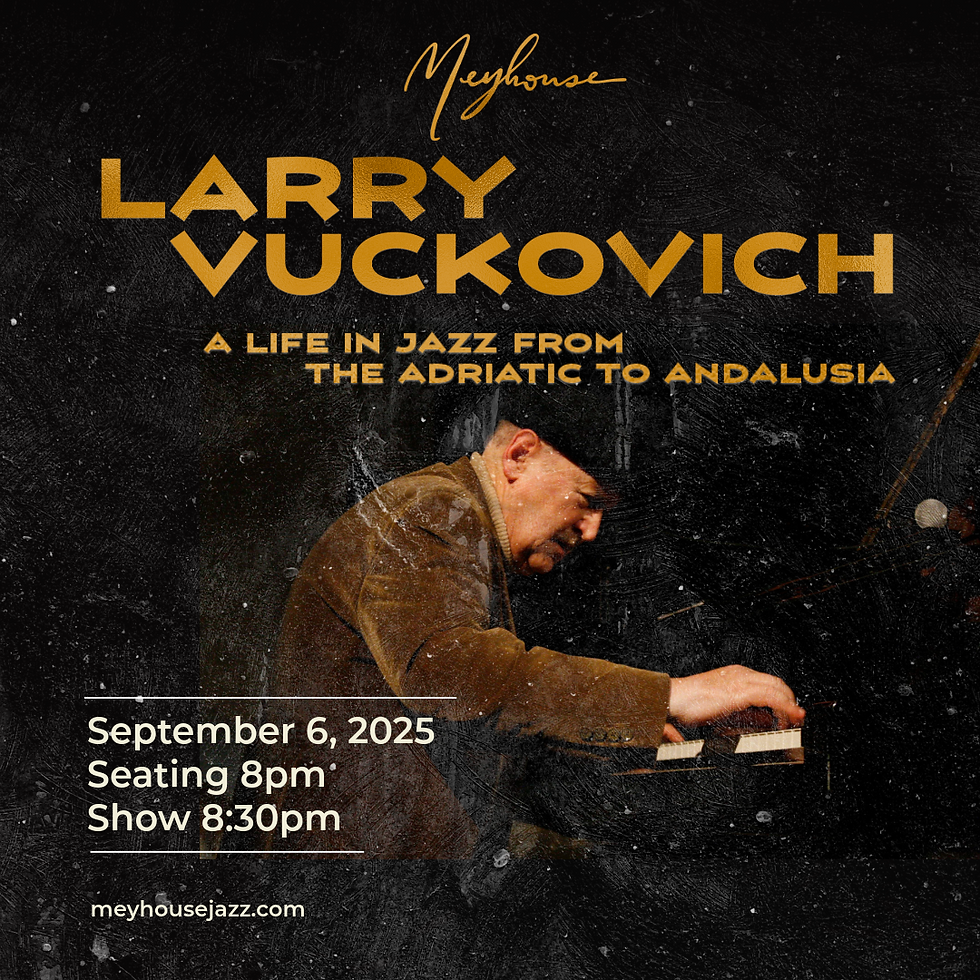 Larry Vuckovich: A Life in Jazz from Adriatic to Andalucia (8pm)