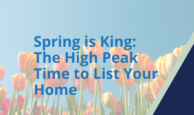 Spring is King: The High Peak Time to List Your Home