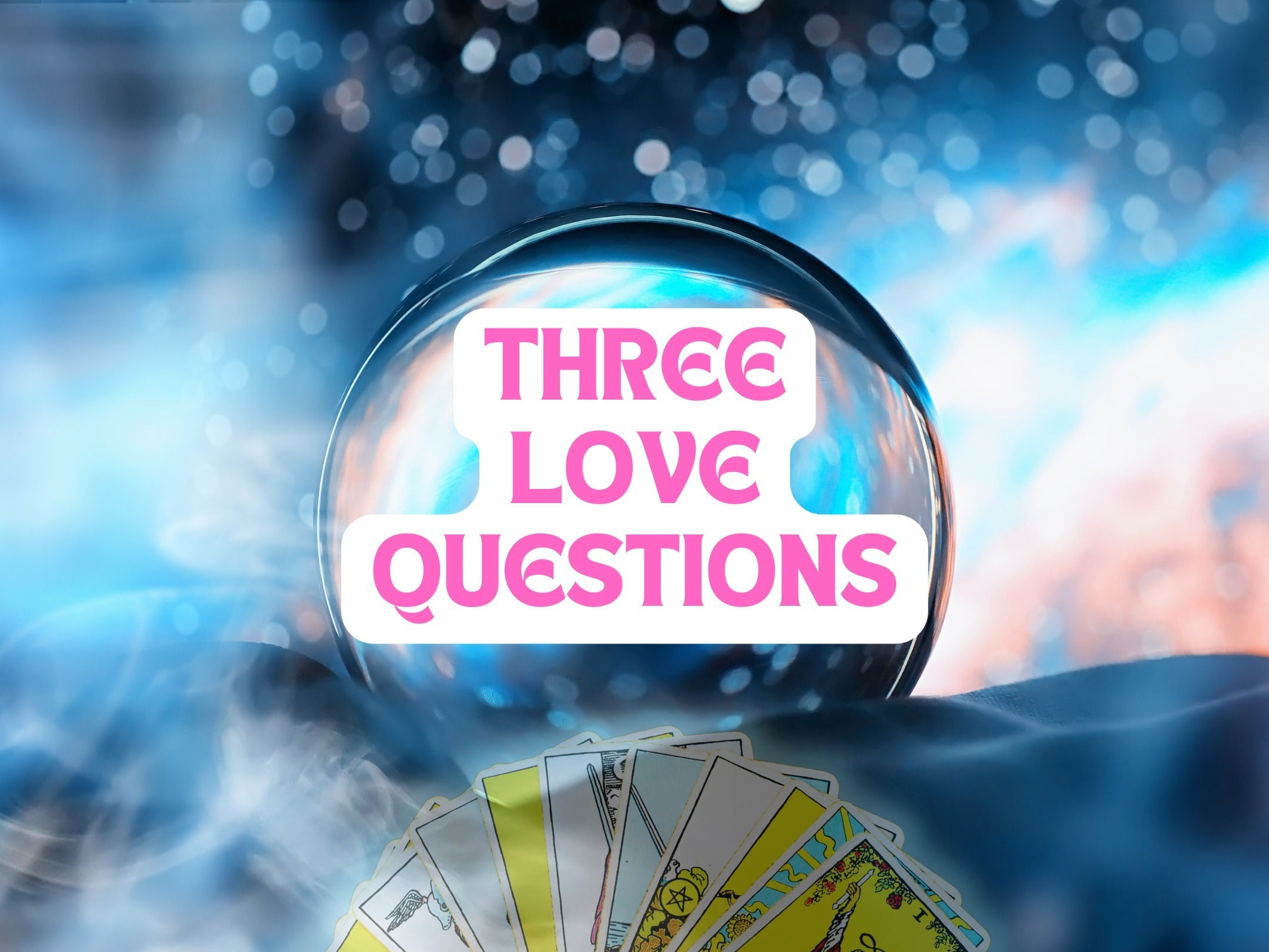 Three Love Questions Psychic Reading