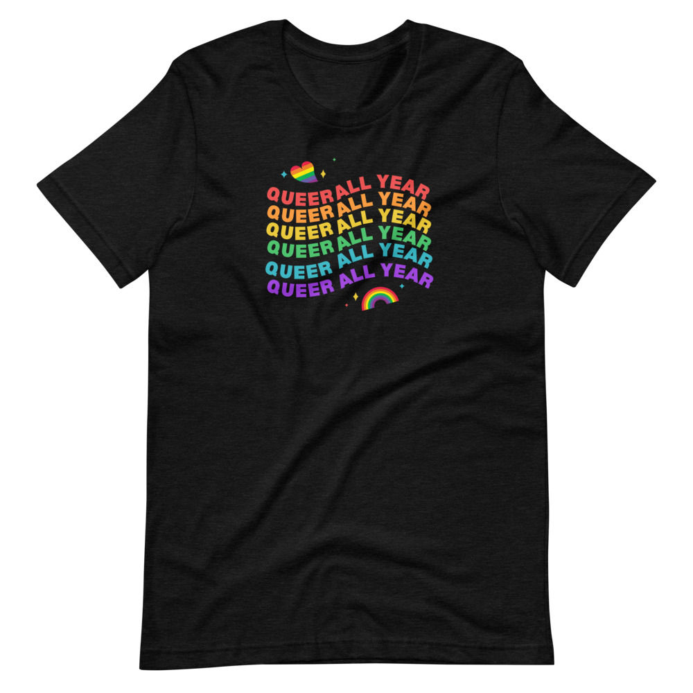 QUEER ALL YEAR t-shirt