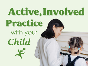Active, Involved Practice with Your Child