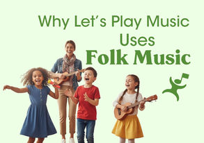 Why Let’s Play Music Uses Folk Music
