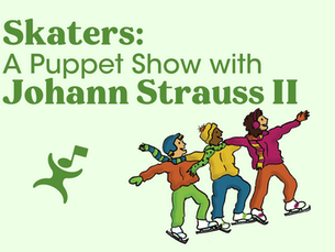Skaters: A Puppet Show with Johann Strauss II