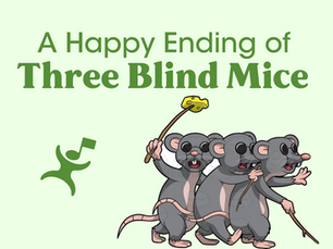 A Happy Ending of Three Blind Mice