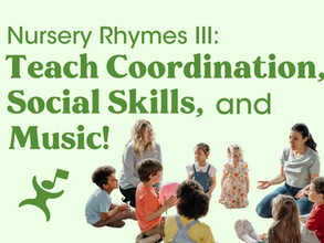 Nursery Rhymes III: Teach Coordination, Social Skills, and Music!