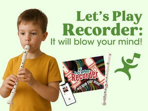 Let’s Play Recorder!: It will blow your mind!