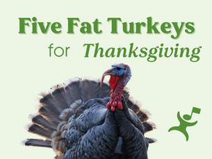 "Five Fat Turkeys" for Thanksgiving!
