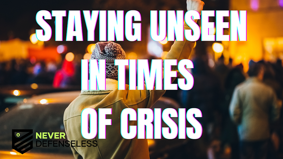 Back view of a person in a crowd, arm raised. Text overlay: "STAYING UNSEEN IN TIMES OF CRISIS." Logo: "NEVER DEFENSELESS." Warm lighting.
