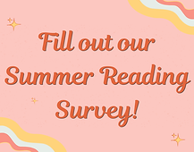Fill out our Summer Reading Survey! (11 x 8.5 in).png