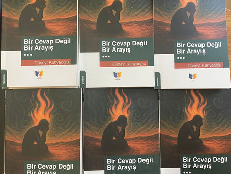 BİR CEVAP DEĞİL, BİR ARAYIŞ ...