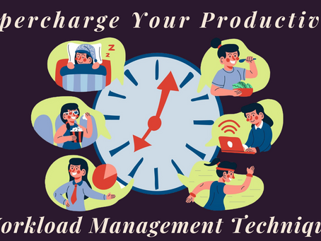 Supercharge Your Productivity: Workload Management Techniques