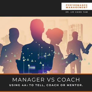 Manager vs Coach – Using 4As to Tell, Coach or Mentor.
