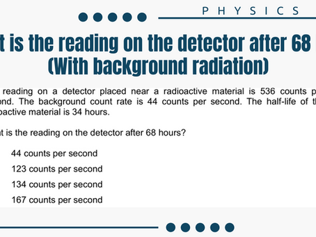 Radioactivity involving background radiation - What is the reading on the detector after 68 hrs?